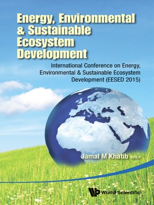 cover image of Energy, Environmental & Sustainable Ecosystem Development--International Conference On Energy, Environmental & Sustainable Ecosystem Development (Eesed 2015)